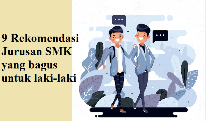 9 Rekomendasi Jurusan SMK yang bagus untuk laki-laki