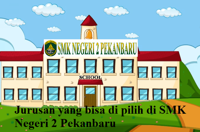 Jurusan yang bisa di pilih di SMK Negeri 2 Pekanbaru