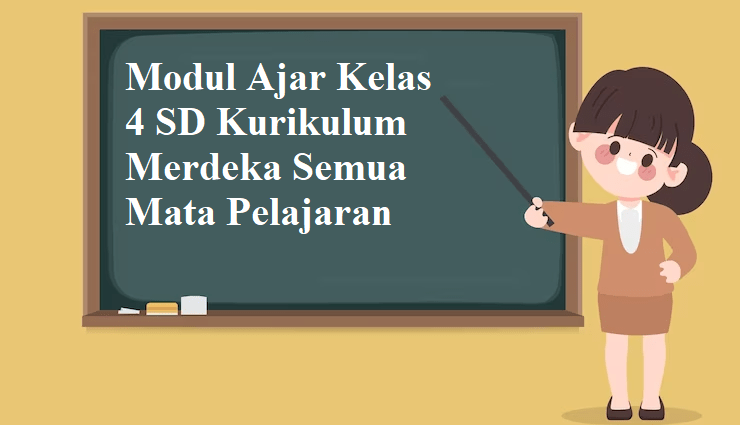 Modul Ajar Kelas 4 SD Kurikulum Merdeka Semua Mata Pelajaran